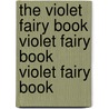 The Violet Fairy Book Violet Fairy Book Violet Fairy Book by Andrew Lang