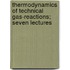 Thermodynamics Of Technical Gas-Reactions; Seven Lectures