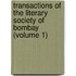 Transactions Of The Literary Society Of Bombay (Volume 1)