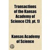 Transactions Of The Kansas Academy Of Science (20, Pt. 1) door Kansas Academy Science