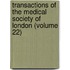 Transactions of the Medical Society of London (Volume 22)