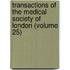 Transactions of the Medical Society of London (Volume 25)
