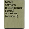 Twelve Sermons Preached Upon Several Occasions (Volume 3) by Robert Southey