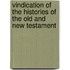 Vindication of the Histories of the Old and New Testament