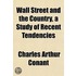 Wall Street And The Country, A Study Of Recent Tendencies