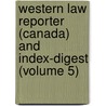 Western Law Reporter (Canada) and Index-Digest (Volume 5) door Edward Betley Brown