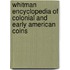Whitman Encyclopedia of Colonial and Early American Coins