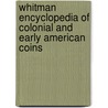 Whitman Encyclopedia of Colonial and Early American Coins door Q. David Bowers