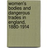 Women's Bodies And Dangerous Trades In England, 1880-1914 door Carolyn Malone