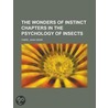 Wonders of Instinct Chapters in the Psychology of Insects door Jean-Henri Fabre