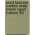 World Food and Nutrition Study Interim Report (Volume 33)