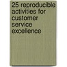 25 Reproducible Activities for Customer Service Excellence door Peter R. Garber
