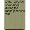 A Staff Officer's Scrap-Book During The Russo-Japanese War by Sir Ian Hamilton