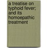 A Treatise On Typhoid Fever; And Its Homoepathic Treatment door C.F. Panelli