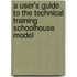 A User's Guide to the Technical Training Schoolhouse Model