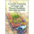 Accessible Gardening for People With Physical Disabilities