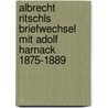 Albrecht Ritschls Briefwechsel mit Adolf Harnack 1875-1889 door Albrecht Ritschl