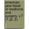 American Year-book Of Medicine And Surgery. V.7 (7, Pt. 2) door General Books