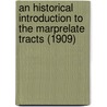 An Historical Introduction To The Marprelate Tracts (1909) door William Pierce