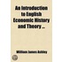 An Introduction To English Economic History And Theory ...