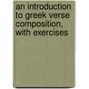 An Introduction To Greek Verse Composition, With Exercises door Arthur Sidgwick