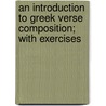An Introduction To Greek Verse Composition; With Exercises by Arthur Sidgwick