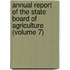 Annual Report of the State Board of Agriculture (Volume 7)