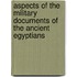 Aspects of the Military Documents of the Ancient Egyptians