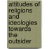 Attitudes Of Religions And Ideologies Towards The Outsider