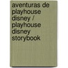 Aventuras de Playhouse Disney / Playhouse Disney Storybook door Samantha Caballero Del Moral