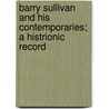 Barry Sullivan And His Contemporaries; A Histrionic Record door Robert M. Sillard