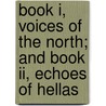 Book I, Voices Of The North; And Book Ii, Echoes Of Hellas door Sir Knibbs George Handley