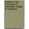 Bulletin of the University of Nebraska College of Medicine door University Of Nebraska Medicine
