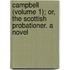 Campbell (Volume 1); Or, The Scottish Probationer. A Novel