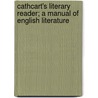 Cathcart's Literary Reader; A Manual Of English Literature door George Rhett Cathcart