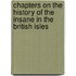 Chapters On The History Of The Insane In The British Isles