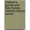 Children's Games And Folk-Rhymes (Folklore History Series) door Authors Various
