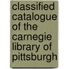 Classified Catalogue Of The Carnegie Library Of Pittsburgh door Carnegie Library of Pittsburgh