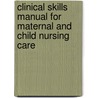 Clinical Skills Manual For Maternal And Child Nursing Care door Ruth C. Bindler