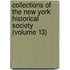 Collections of the New York Historical Society (Volume 13)
