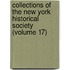 Collections of the New York Historical Society (Volume 17)