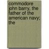 Commodore John Barry, The Father of the American Navy; The door Terry Griffin