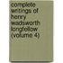 Complete Writings of Henry Wadsworth Longfellow (Volume 4)