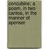 Concubine; A Poem, In Two Cantos, In The Manner Of Spenser