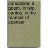 Concubine; A Poem, In Two Cantos, In The Manner Of Spenser door William Julius Mickle