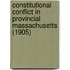 Constitutional Conflict In Provincial Massachusetts (1905)