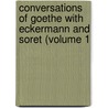 Conversations of Goethe with Eckermann and Soret (Volume 1 door Von Johann Wolfgang Goethe