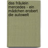 Das Fräulein Mercedes - Ein Mädchen erobert die Autowelt door Gunter Haug