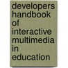 Developers Handbook Of Interactive Multimedia In Education door Robin Phillips