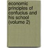 Economic Principles of Confucius and His School (Volume 2)